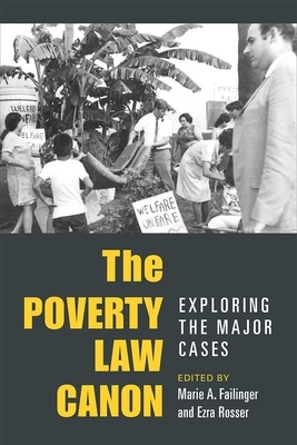 The Poverty Law Canon: Exploring the Major Cases by Marie Failinger, Ezra Rosser