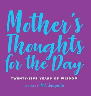 Mother's Thoughts for the Day: Twenty-Five Years of Wisdom by M. C. Sungaila