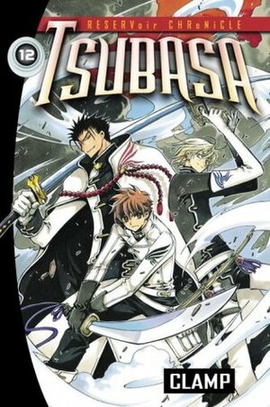 Tsubasa: RESERVoir CHRoNiCLE, Vol. 12 by CLAMP