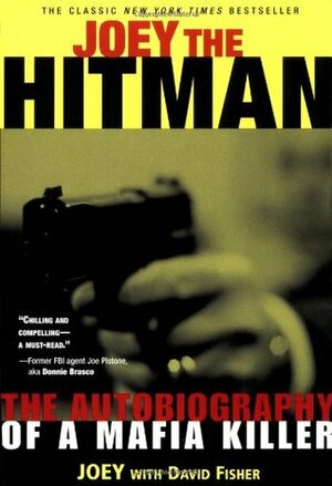 Joey the Hitman: The Autobiography of a Mafia Killer by Joey the Hit Man, David Fisher, Clint Willis