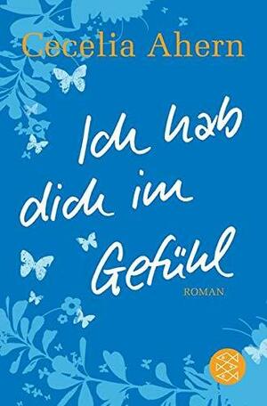 Ich hab dich im Gefühl by Cecelia Ahern