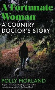 A Fortunate Woman: A Country Doctor's Story by Polly Morland