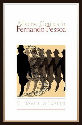 Adverse Genres in Fernando Pessoa by K. David Jackson