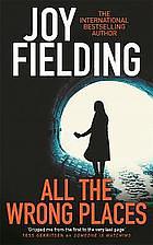 All the Wrong Places by Joy Fielding