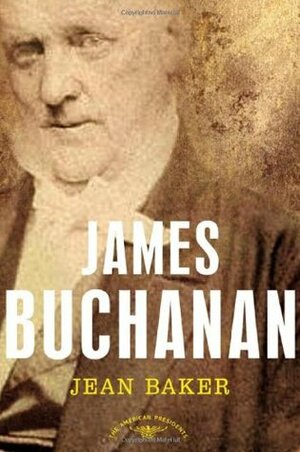 James Buchanan by Jean H. Baker, Arthur M. Schlesinger, Jr.