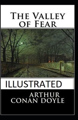 The Valley of Fear Illustrated by Arthur Conan Doyle