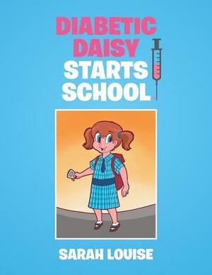 Diabetic Daisy Starts School by Sarah Louise