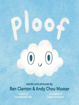 Ploof by Ben Clanton, Andy Chou Musser