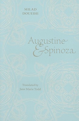 Augustine and Spinoza by Milad Doueihi