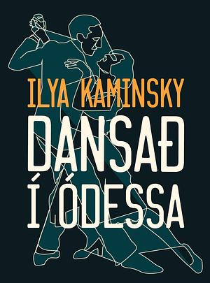 Dansað í Ódessa by Ilya Kaminsky