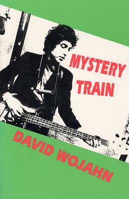 Mystery Train by David Wojahn