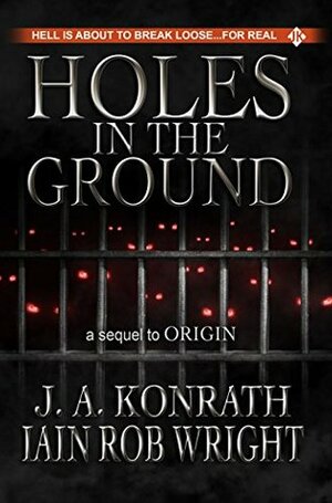 Holes in the Ground by Iain Rob Wright, J.A. Konrath
