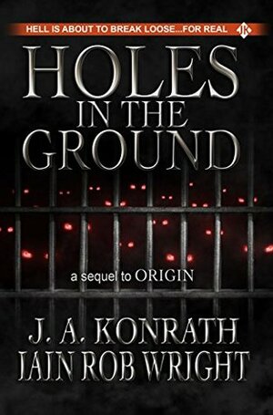 Holes in the Ground by J.A. Konrath, Iain Rob Wright