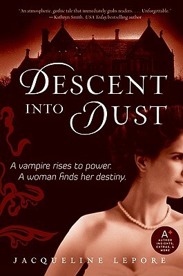 Descent Into Dust by Jacqueline Lepore