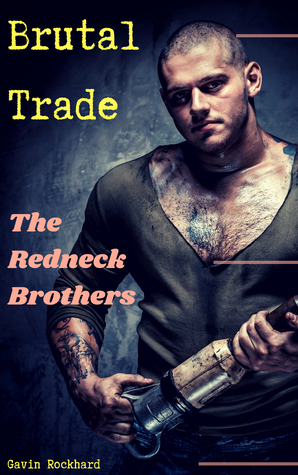 Brutal Trade: The Redneck Brothers by Gavin Rockhard