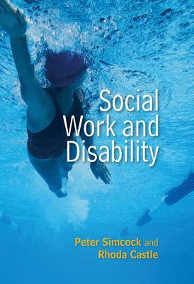 Social Work and Disability by Rhoda Castle, Peter Simcock