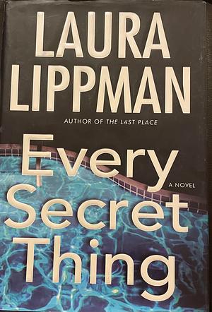 Every Secret Thing by Laura Lippman
