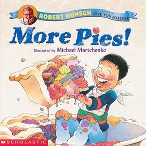 More Pies! by Michael Martchenko, Robert Munsch