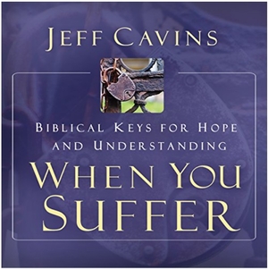 When You Suffer: Biblical Keys for Hope and Understanding by Jeff Cavins