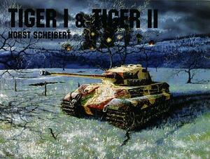 Panzers Tiger I & II by Horst Scheibert