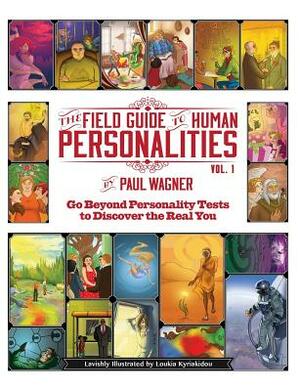 The Field Guide to Human Personalities: Go Beyond Personality Tests to Discover the Real You! by Paul Wagner