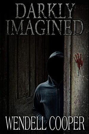 Darkly Imagined by Wendell Cooper