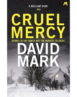 Cruel Mercy by David Mark