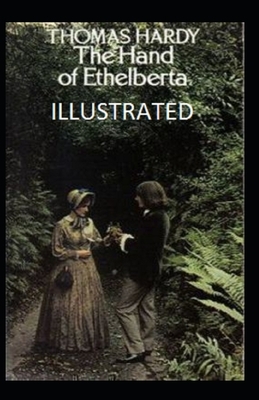 The Hand of Ethelberta Illustrated by Thomas Hardy