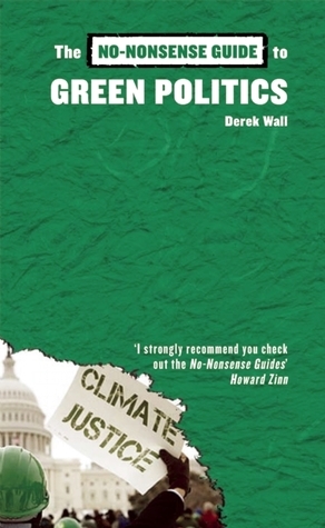 The No-Nonsense Guide to Green Politics by Derek Wall