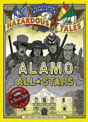 Alamo All-Stars: A Texas Tale by Nathan Hale