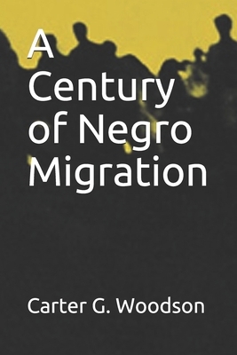 A Century of Negro Migration by Carter G. Woodson