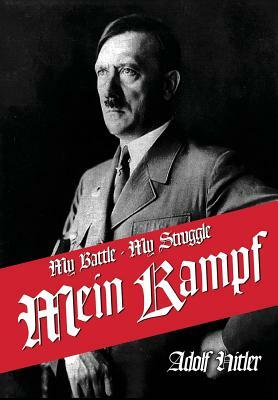 My Struggle: Mein Kamphf - Mein Kampt - Mein Kampf by Adolf Hitler