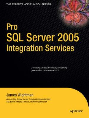 Pro SQL Server 2005: Intergration Services by James Wightman