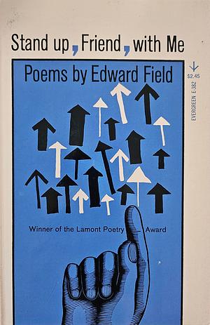 Stand Up, Friend, With Me by Edward Field