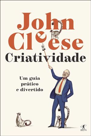 Criatividade: Um guia prático e divertido by John Cleese
