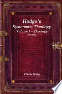 HodgeÕs Systematic Theology Volume I Ð Theology Revised by Charles Hodge