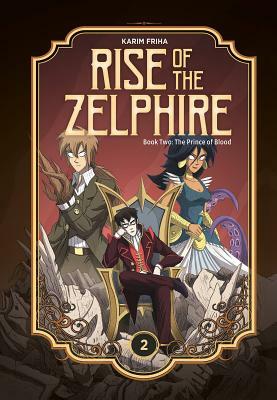 Rise of the Zelphire Book Two: The Prince of Blood by Karim Friha