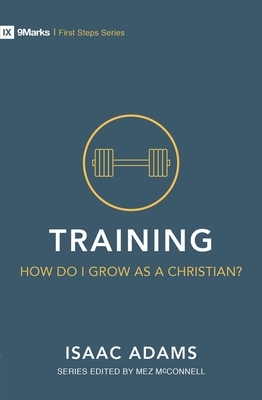 Training - How Do I Grow as a Christian? by Isaac Adams