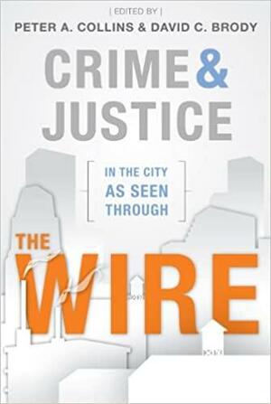 Crime and Justice in the City as Seen Through the Wire by Peter A. Collins