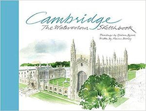 Cambridge: The Watercolour Sketchbook by Graham Byfield, Marcus Binney