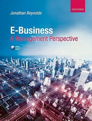E-Business: A Management Perspective by Jonathan Reynolds