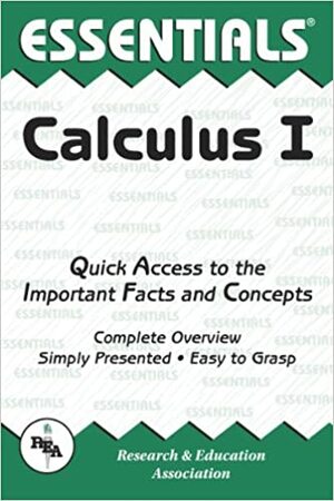Essentials of Calculus I: Quick Access to the Important Facts and Concepts by Research &amp; Education Association, M. Fogiel