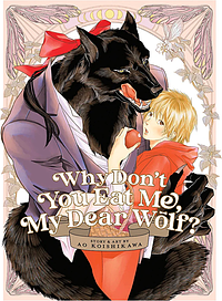 Why Don't You Eat Me, My Dear Wolf? by Ao Koishikawa