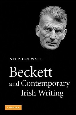 Beckett and Contemporary Irish Writing by Stephen Watt