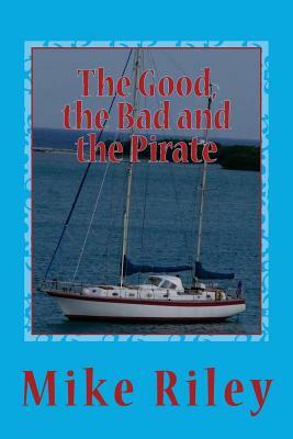 The Good, the Bad and the Pirate by Mike Riley