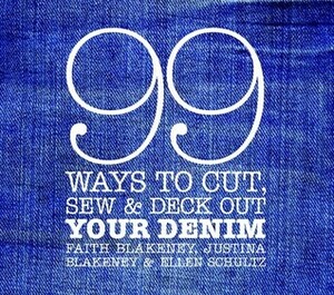99 Ways to Cut, Sew & Deck Out Your Denim by Faith Blakeney, Justina Blakeney, Ellen Schultz
