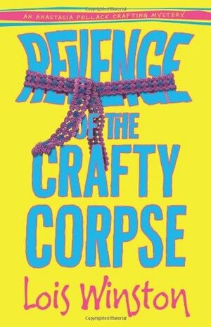 Revenge of the Crafty Corpse by Lois Winston