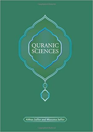 Quranic Sciences by Dr. Masuma Jaffer, Abbas Jaffer