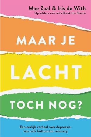 Maar je lacht toch nog?: leven met depressie by Iris de With, Mae Zaal