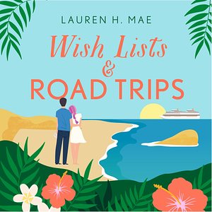 Wish Lists and Road Trips by Lauren H. Mae